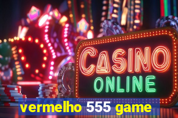 vermelho 555 game